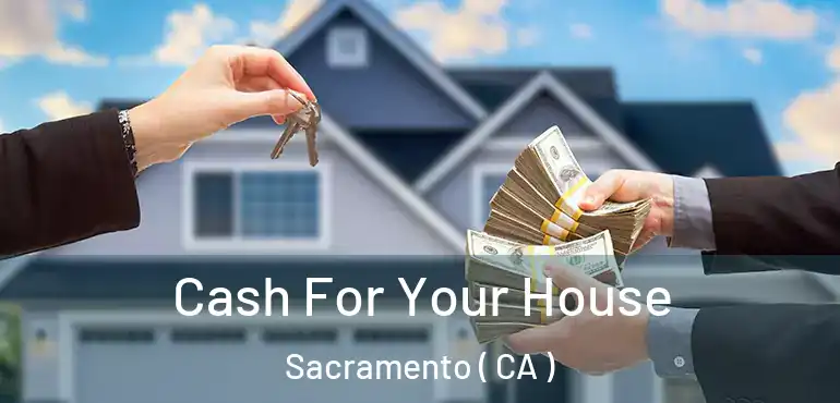  Cash For Your House Sacramento ( CA )