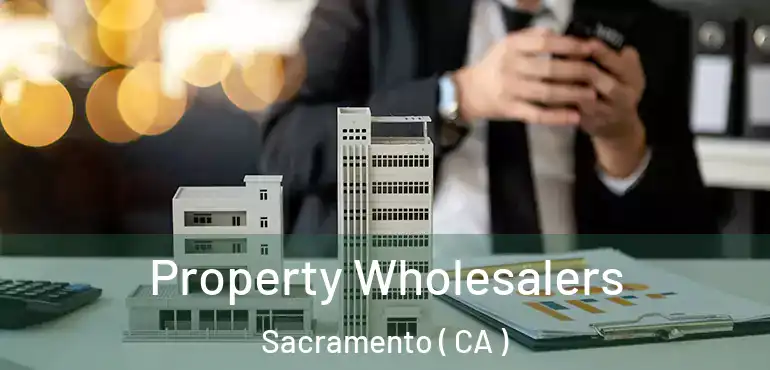  Property Wholesalers Sacramento ( CA )